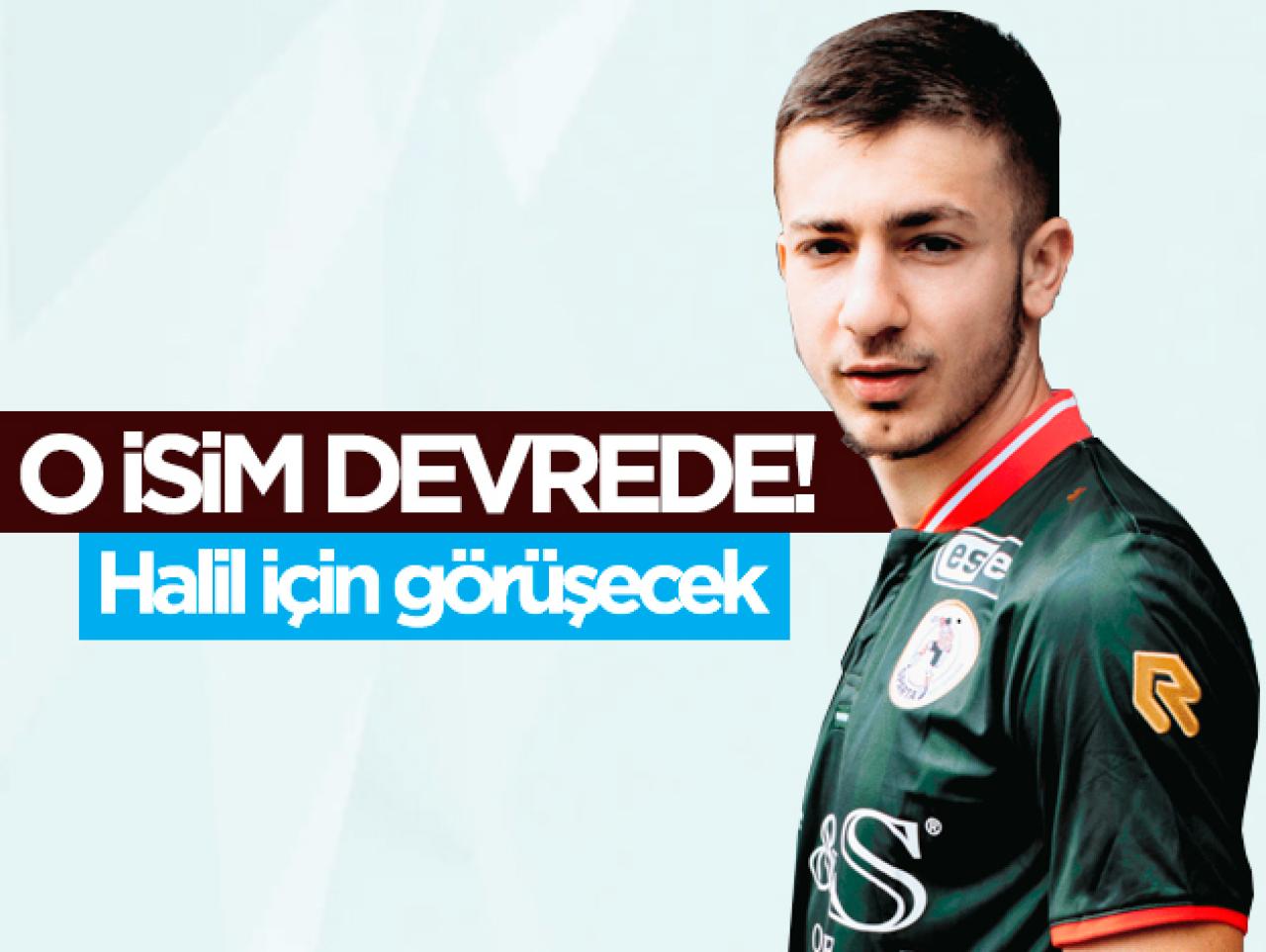 Halil Dervişoğlu için o isim devrede!