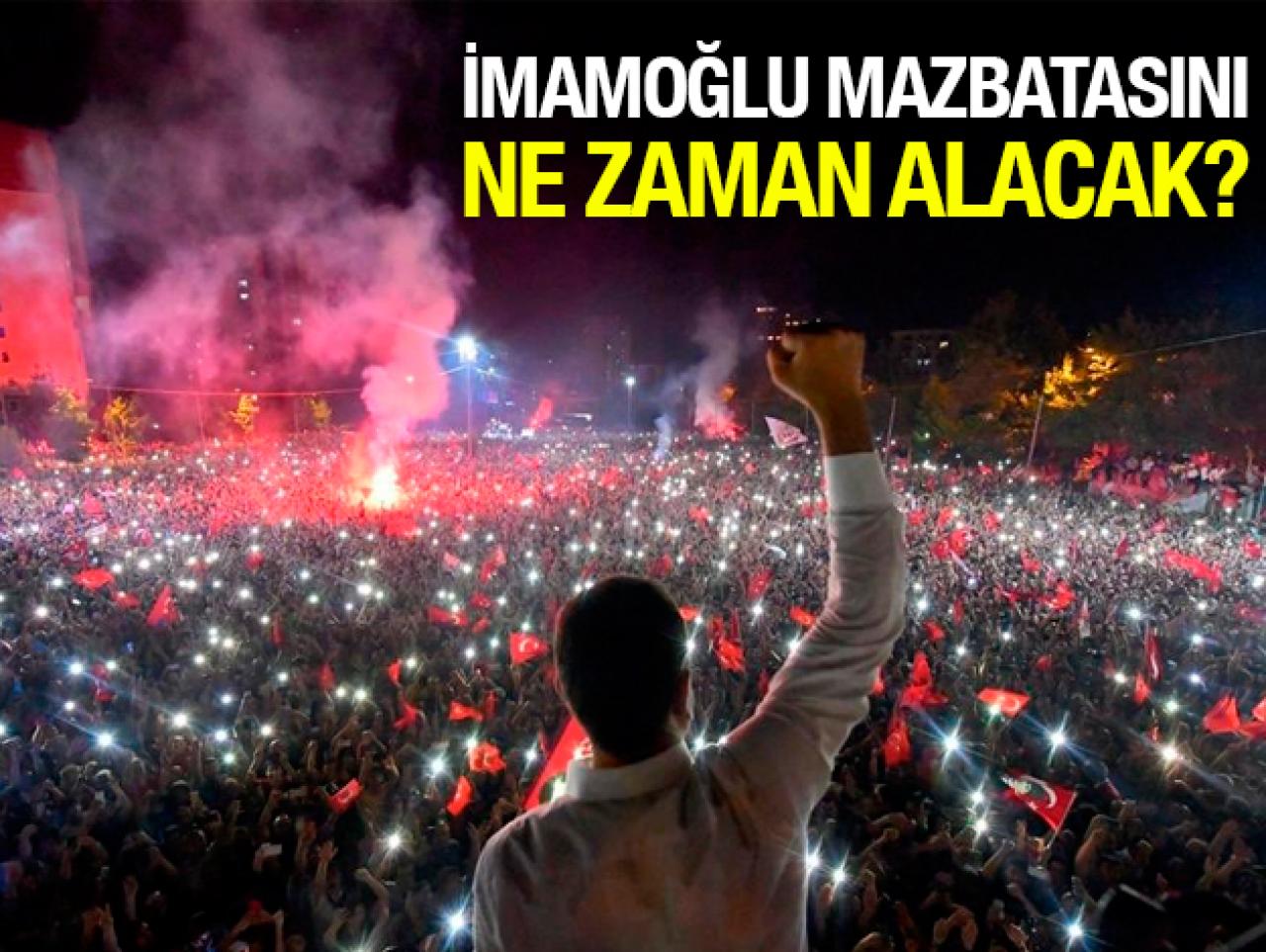 Ekrem İmamoğlu mazbatasını ne zaman alacak?