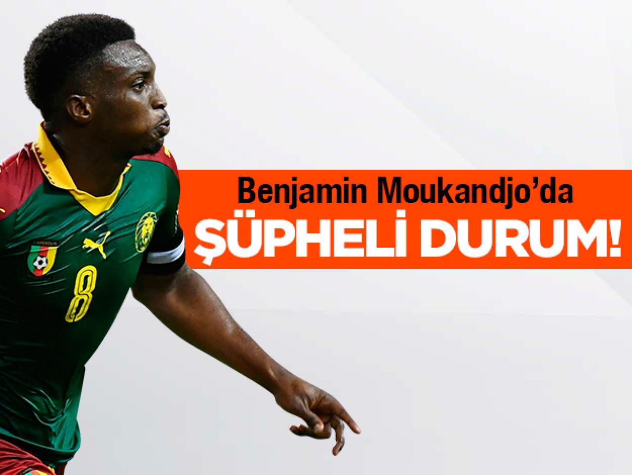 Benjamin Moukandjo'da şüpheli durum