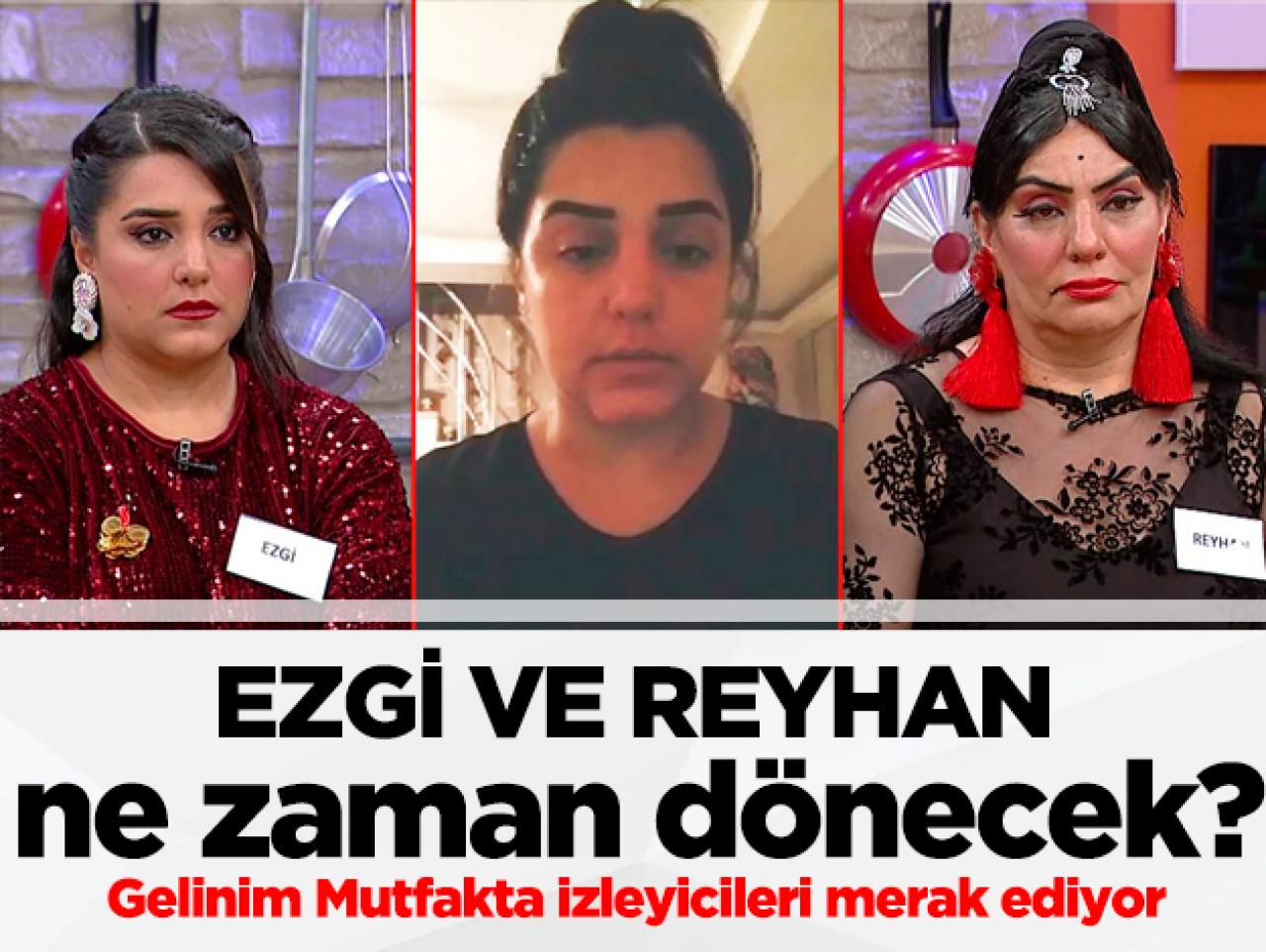 Ezgi ile Reyhan Gelinim Mutfakta'ya ne zaman dönecek