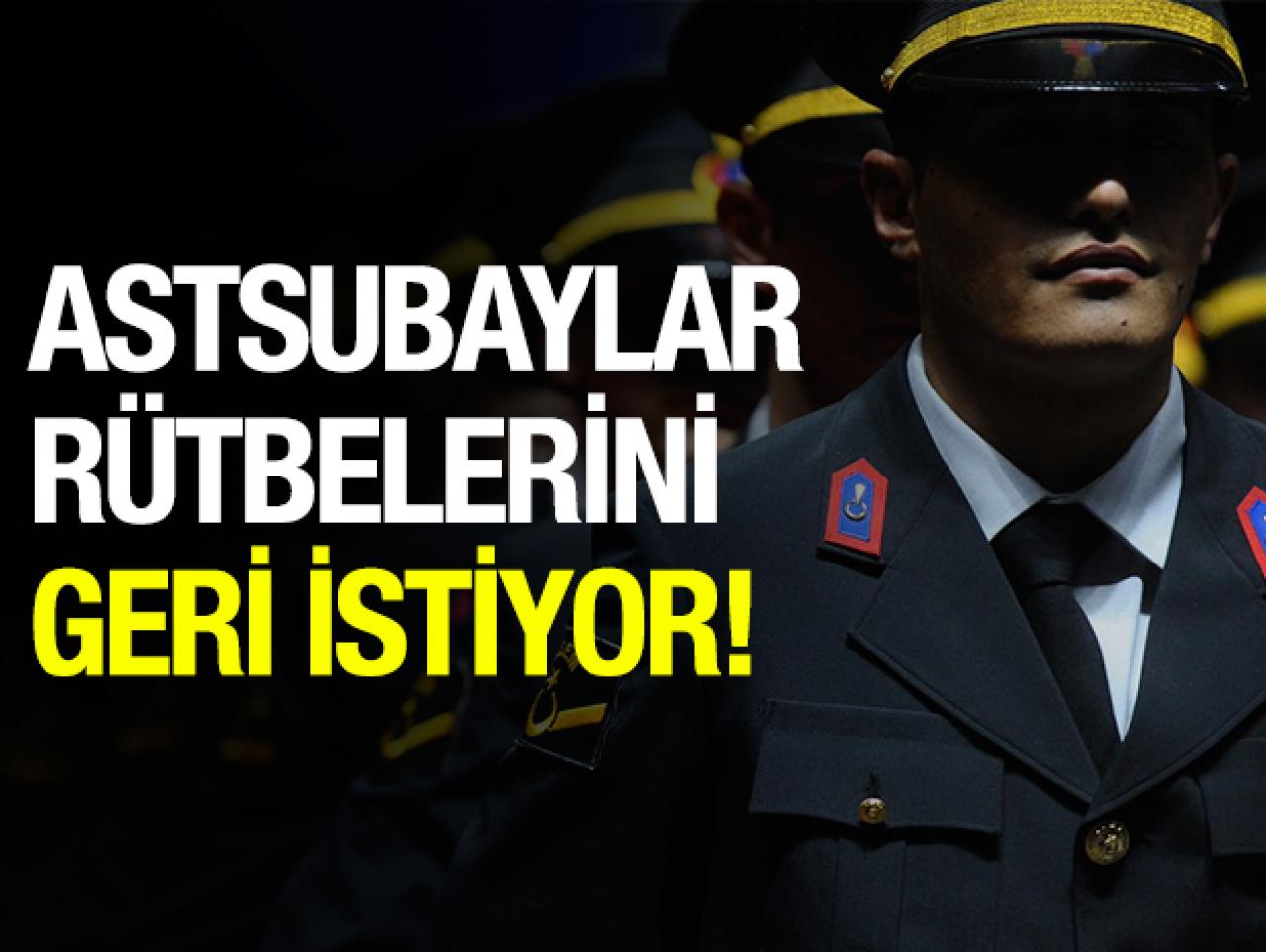 Astsubaylar rütbelerini geri istiyor