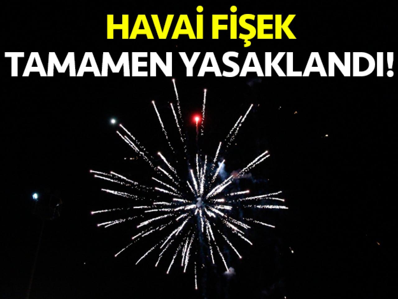 Havai fişek tamamen yasaklandı