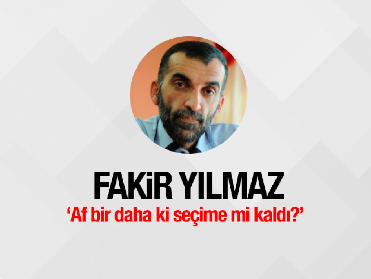 Af bir daha ki seçime mi kaldı?