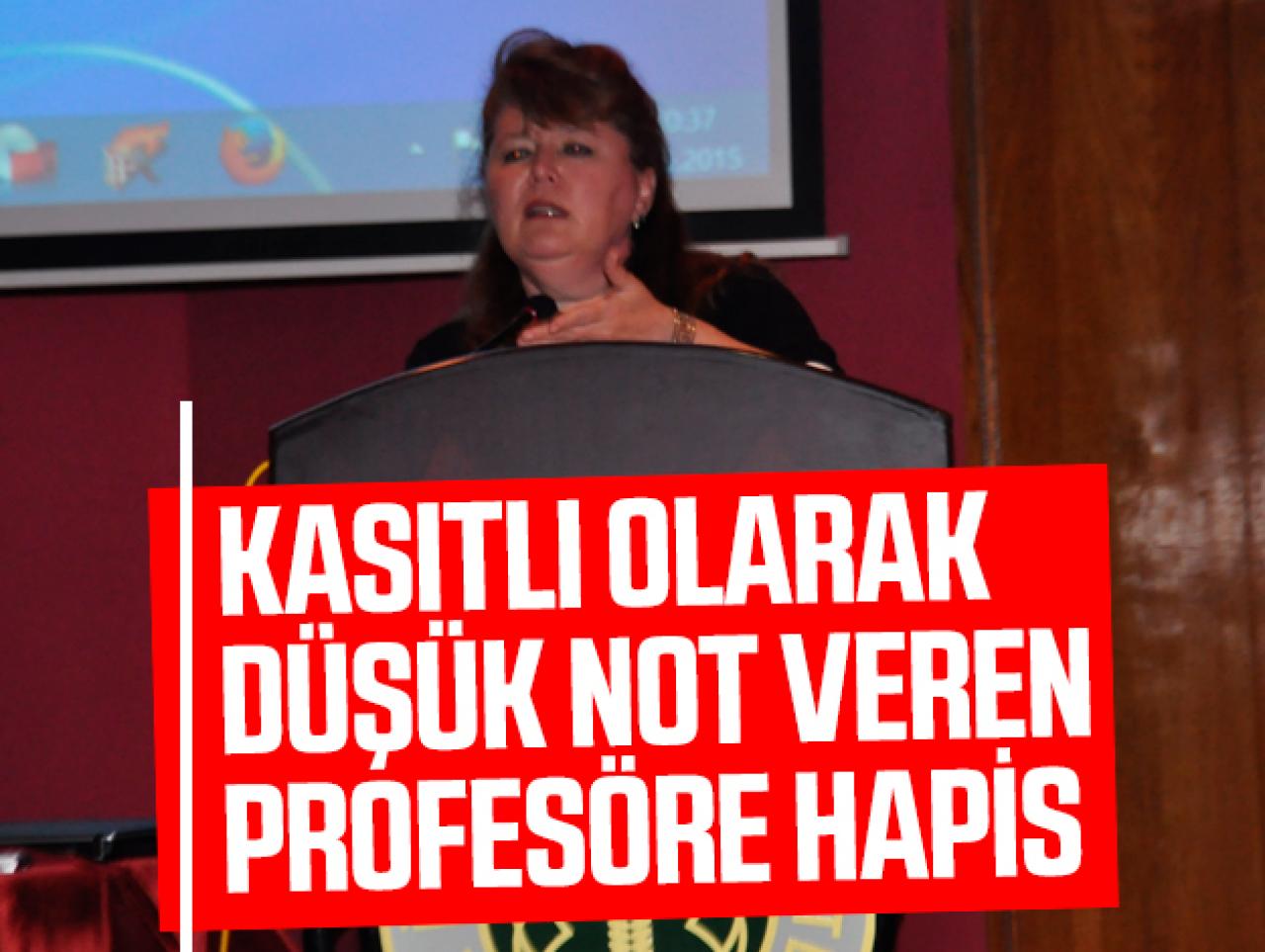 Kasıtlı olarak düşük not veren profesöre hapis cezası