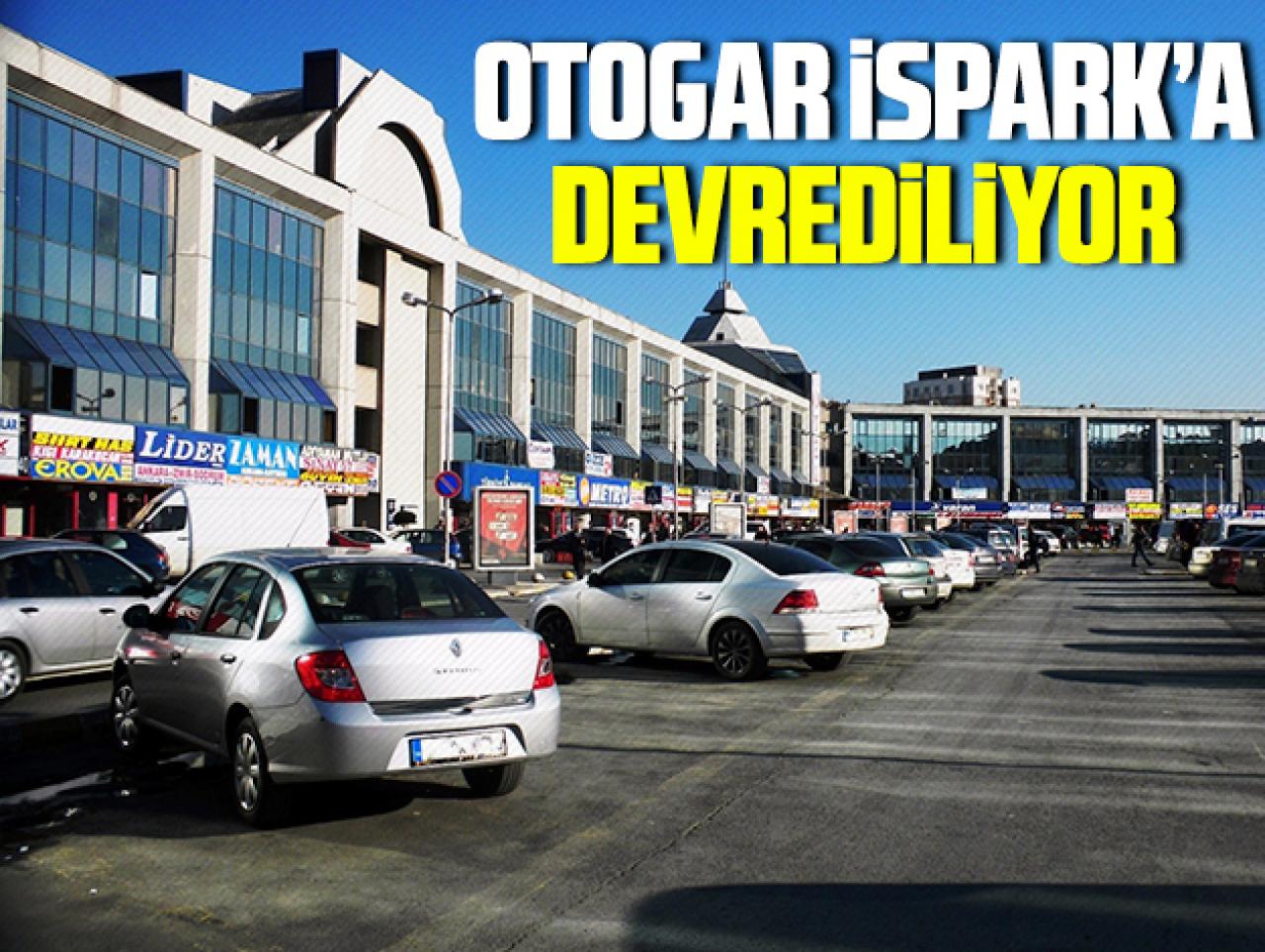 Otogar İSPARK'a devrediliyor