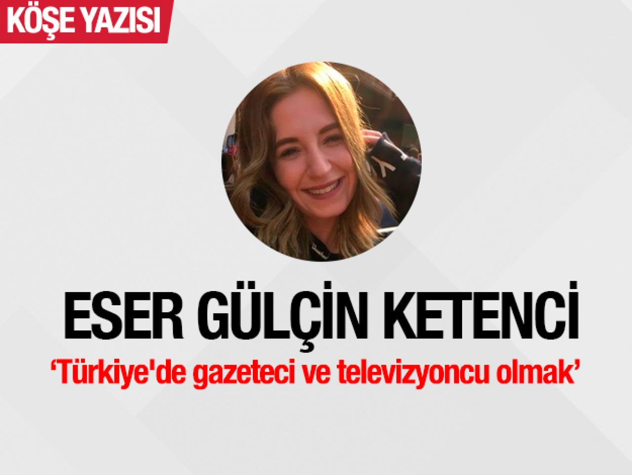 Türkiye'de gazeteci ve televizyoncu olmak