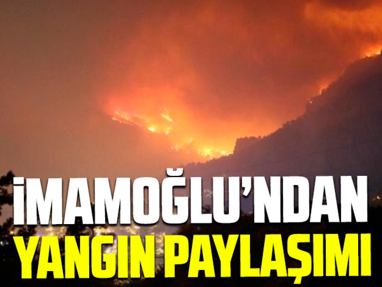 İmamoğlu'ndan Muğla yangını paylaşımı