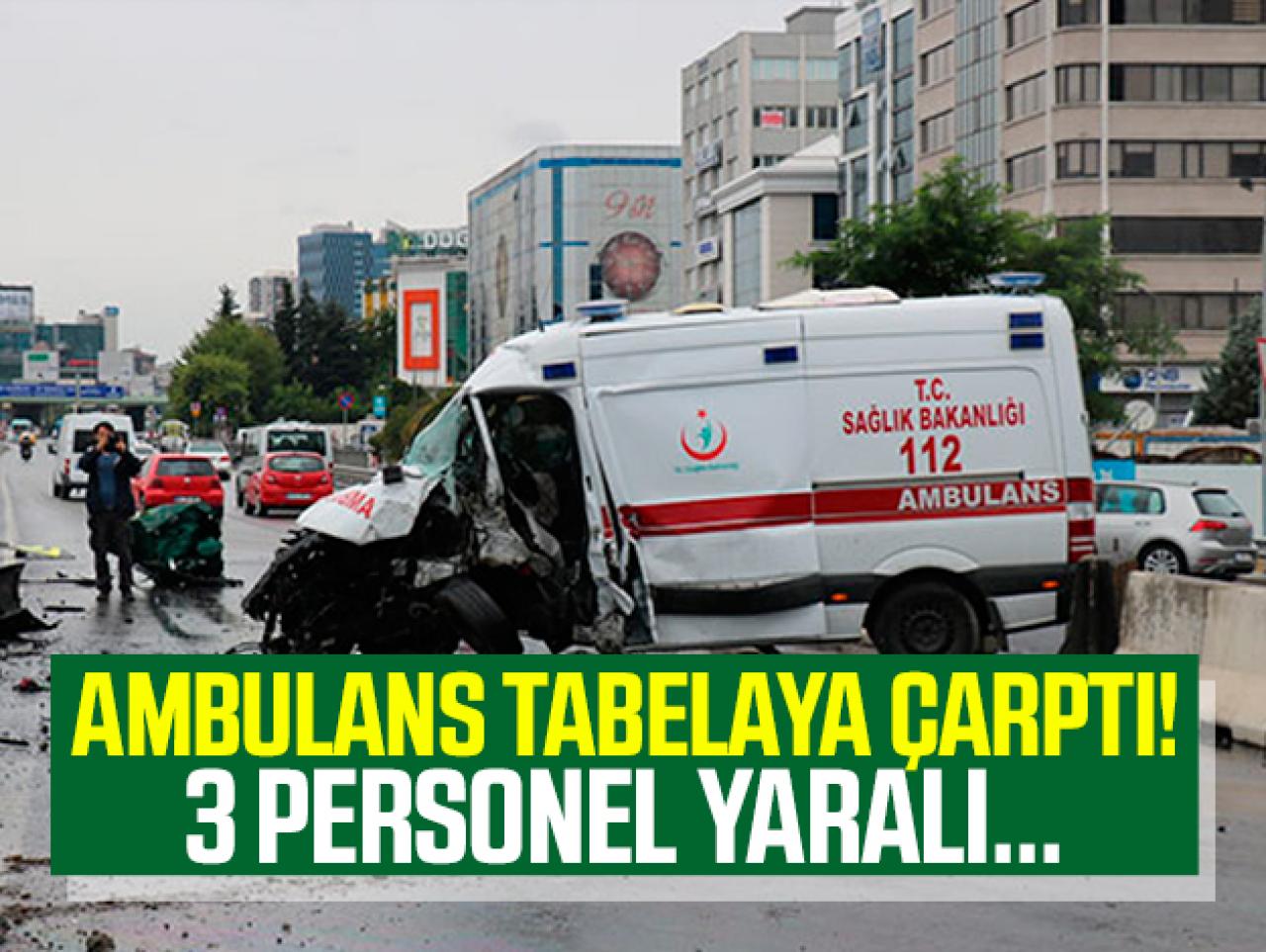 Ambulans kaza yaptı: 3 sağlık personeli yaralı