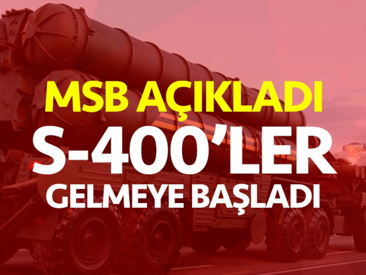 MSB açıkladı: S-400 teslimatı başladı