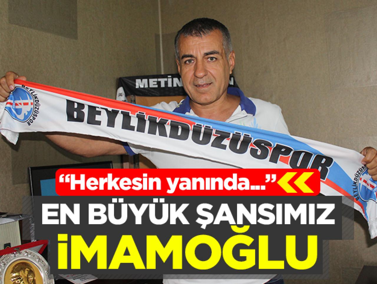 En büyük şansımız İmamoğlu