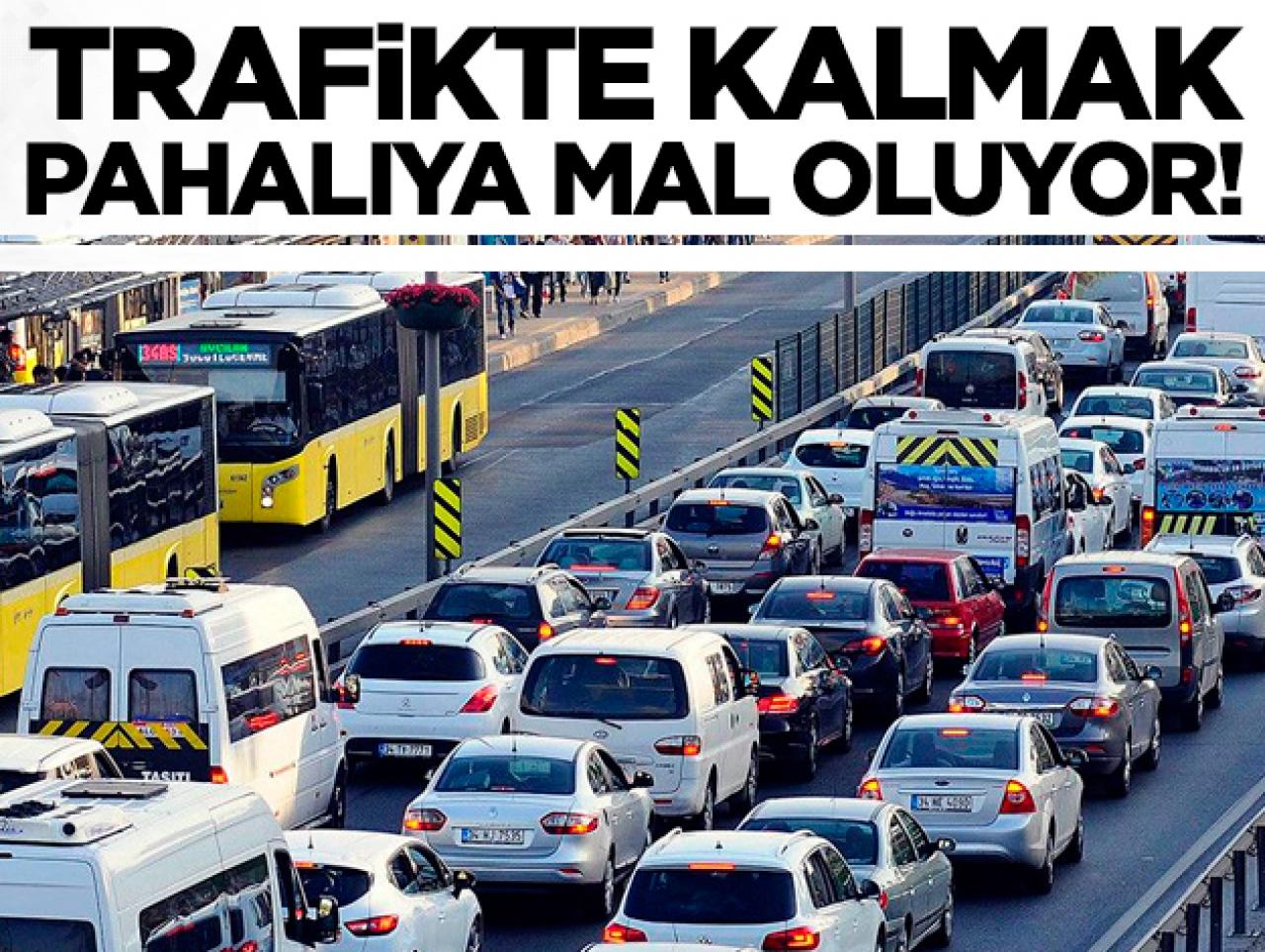 Trafikte geçirilen zamanın maliyeti  yüksek