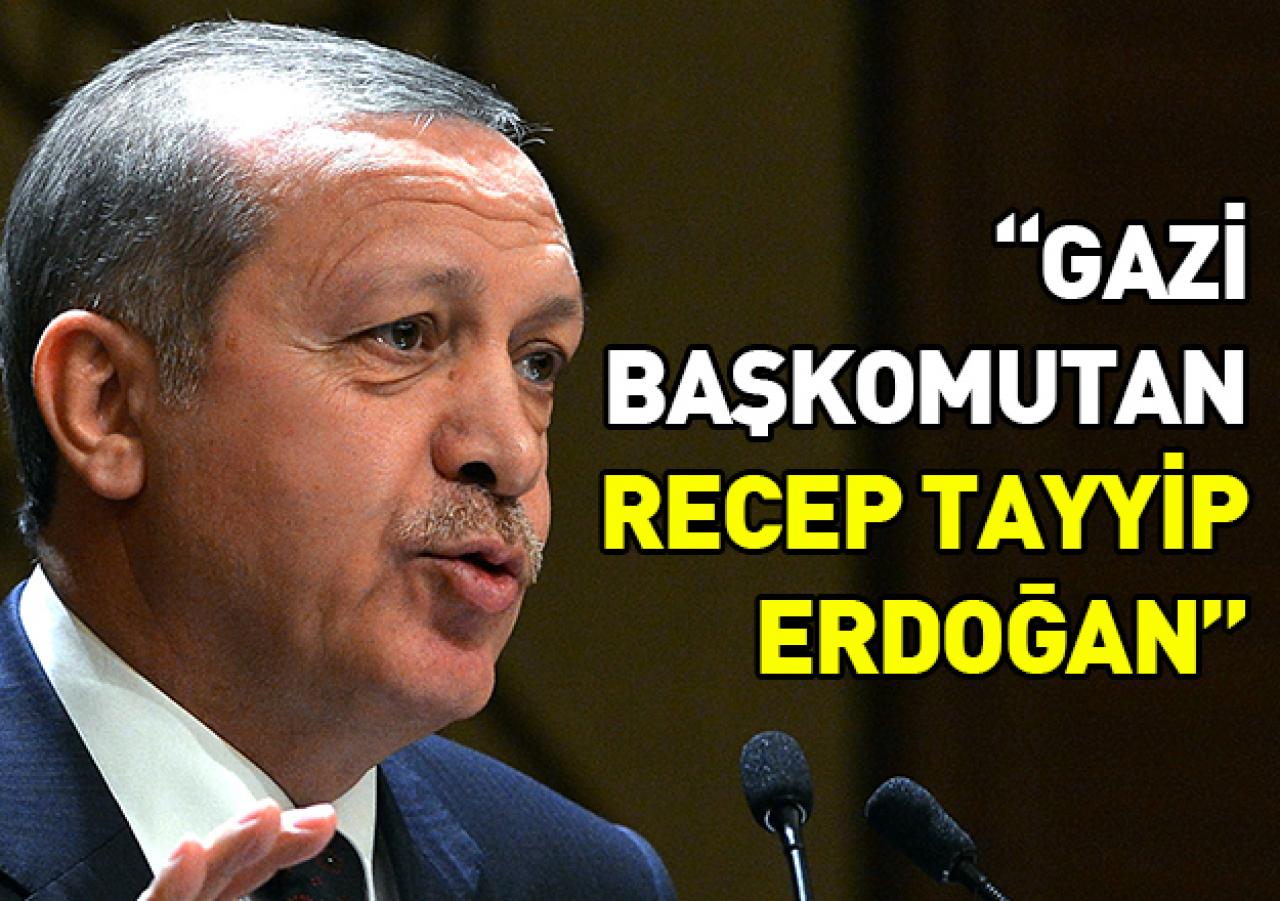 Gazi Başkomutan Recep Tayyip Erdoğan