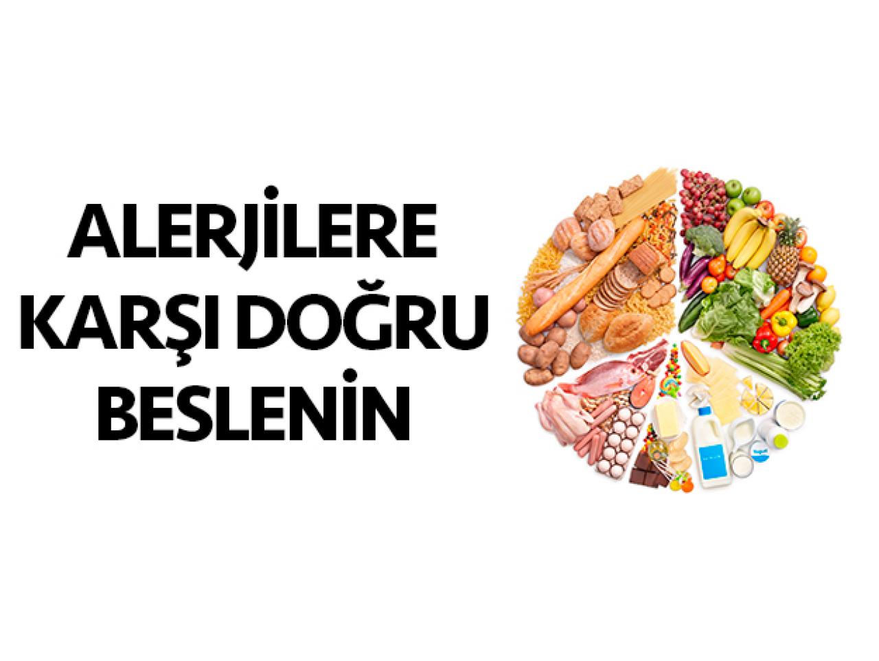 Alerjilere karşı doğru beslenin