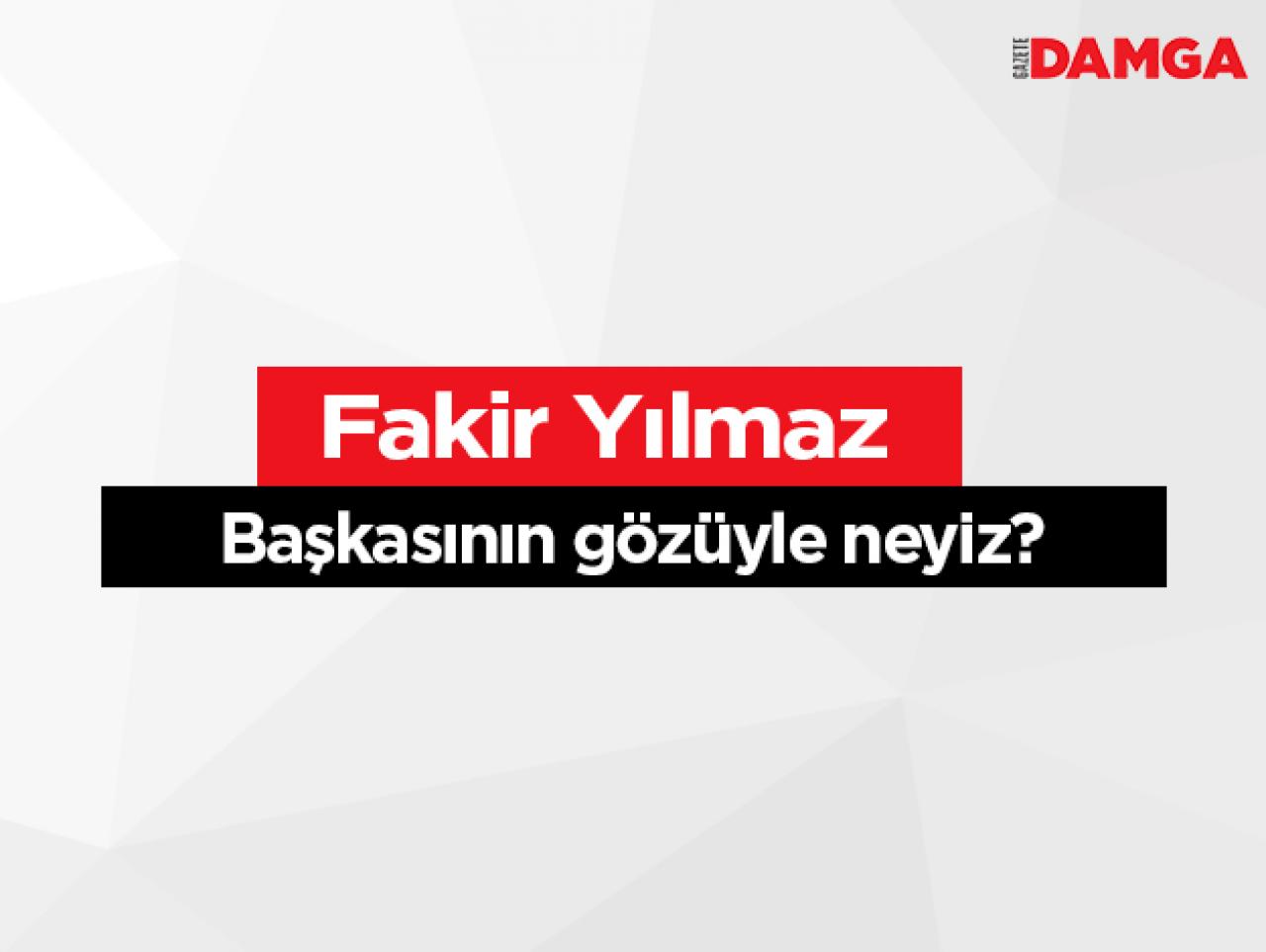 Başkasını gözüyle neyiz?