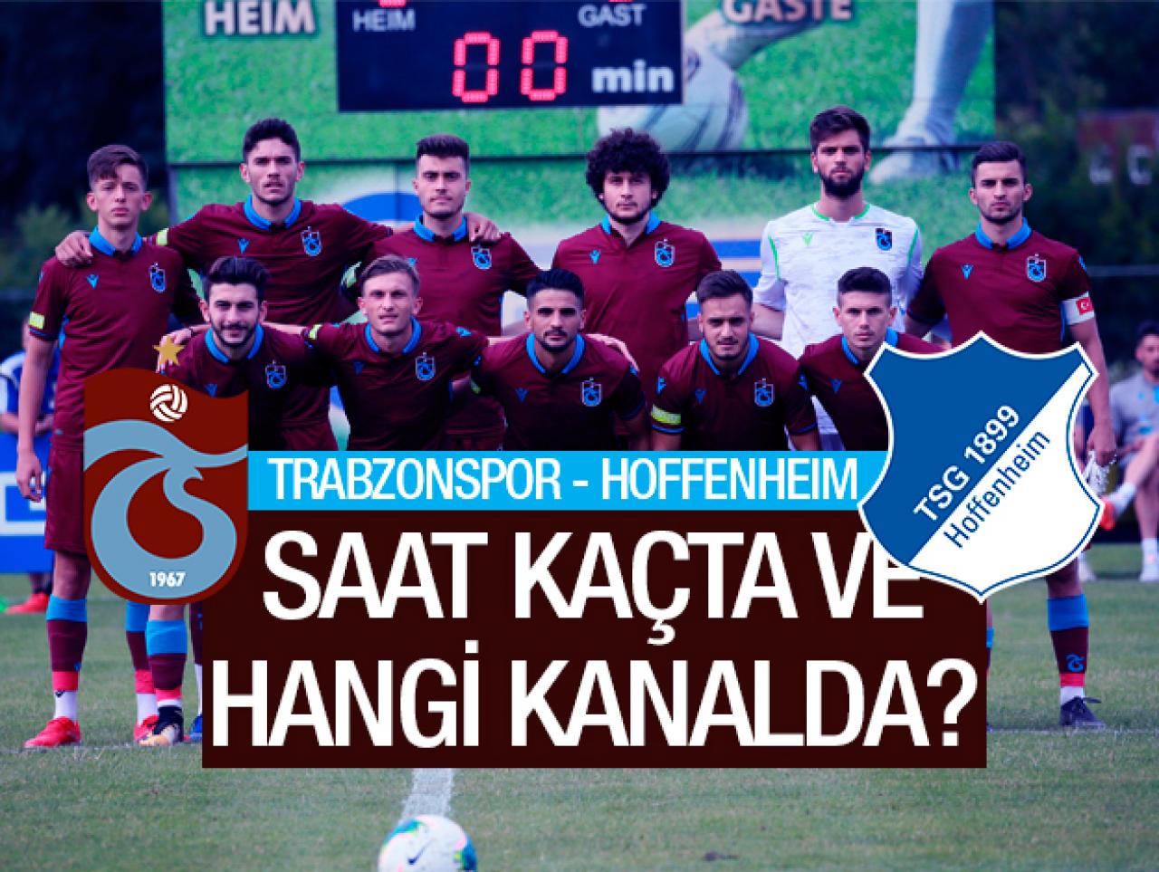 Trabzonspor - Hoffenheim maçı saat kaçta ve hangi kanalda? Canlı yayın izle