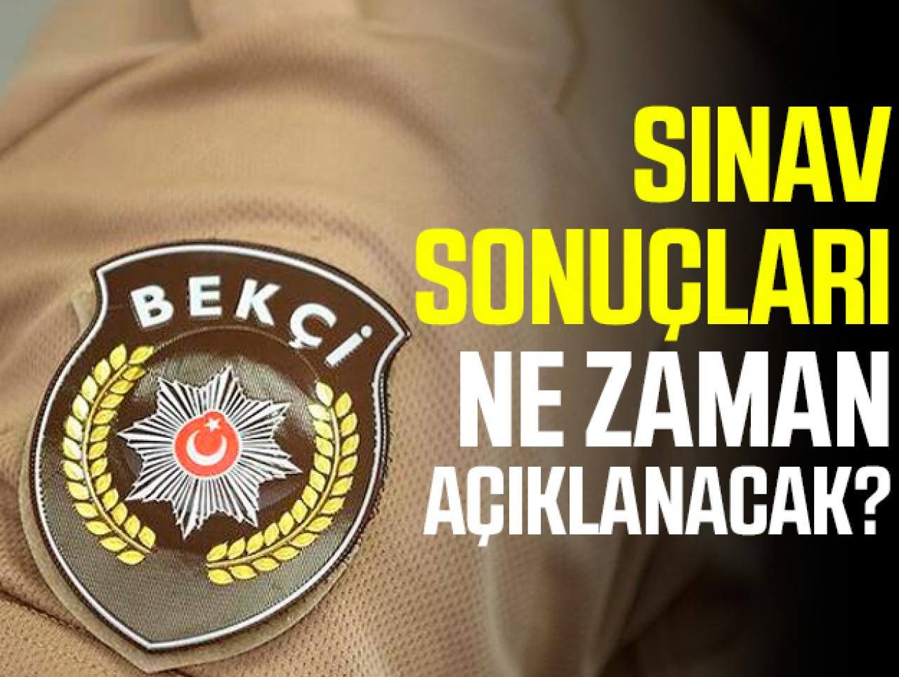 2019 Bekçilik Sınavı sonuçları ne zaman açıklanacak? Kesin tarih...