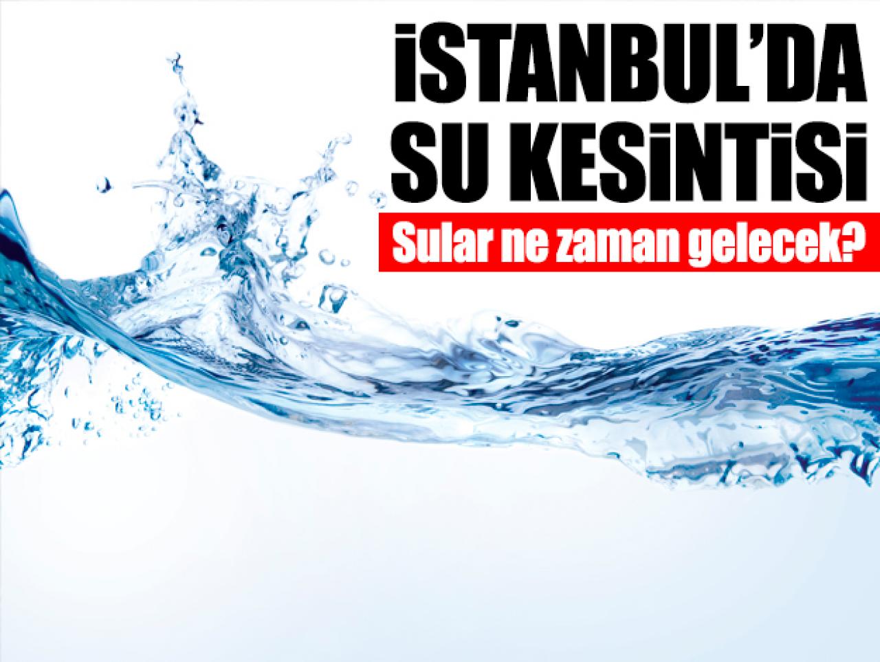 İSKİ 31 Temmuz Çarşamba su kesintisi - Sular ne zaman gelecek?