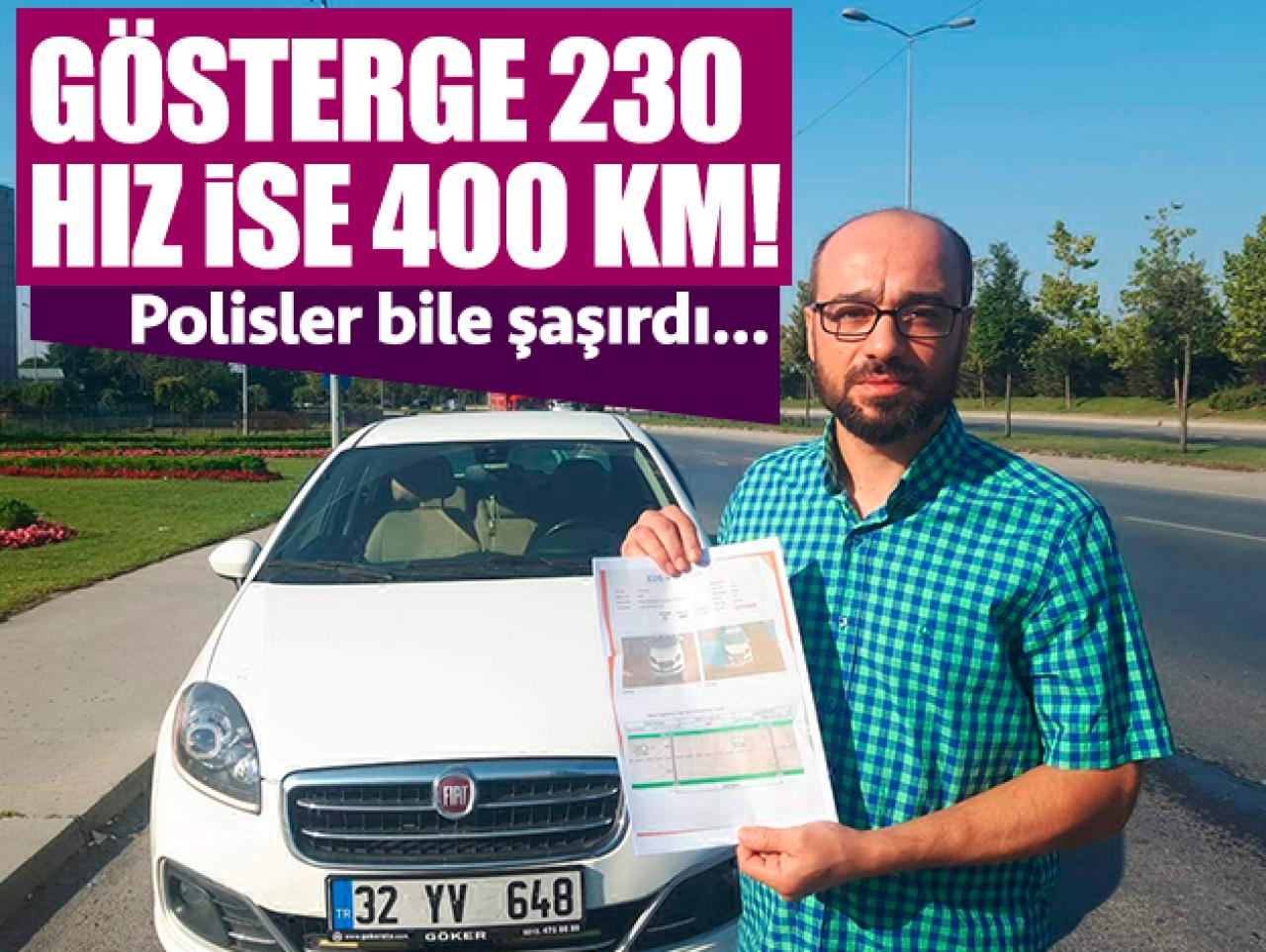 Gösterge 230 hız ise 400 km!