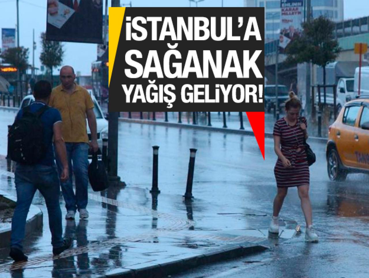 İstanbul'a sağanak yağış uyarısı!