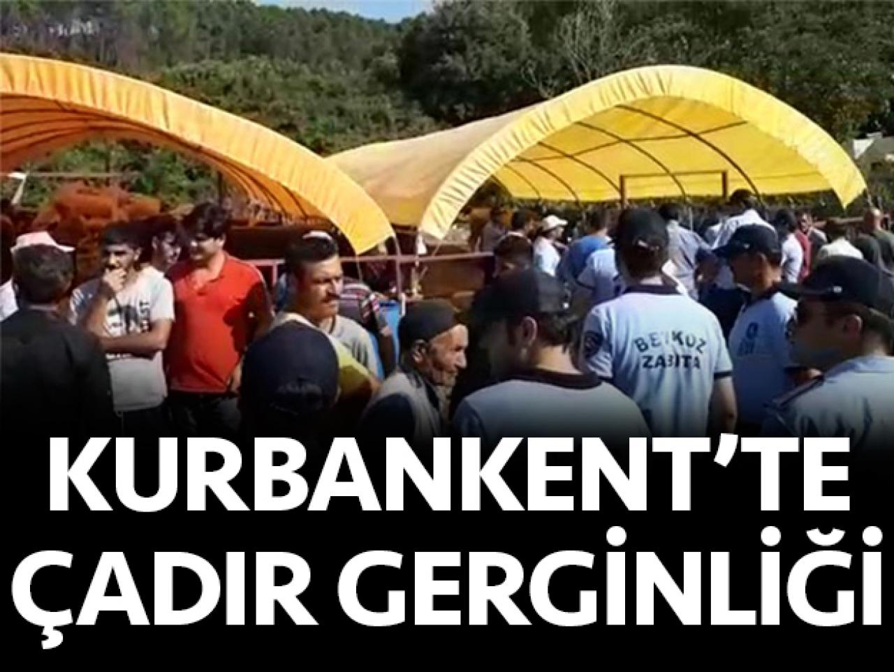 Kurbankent'te çadır gerginliği