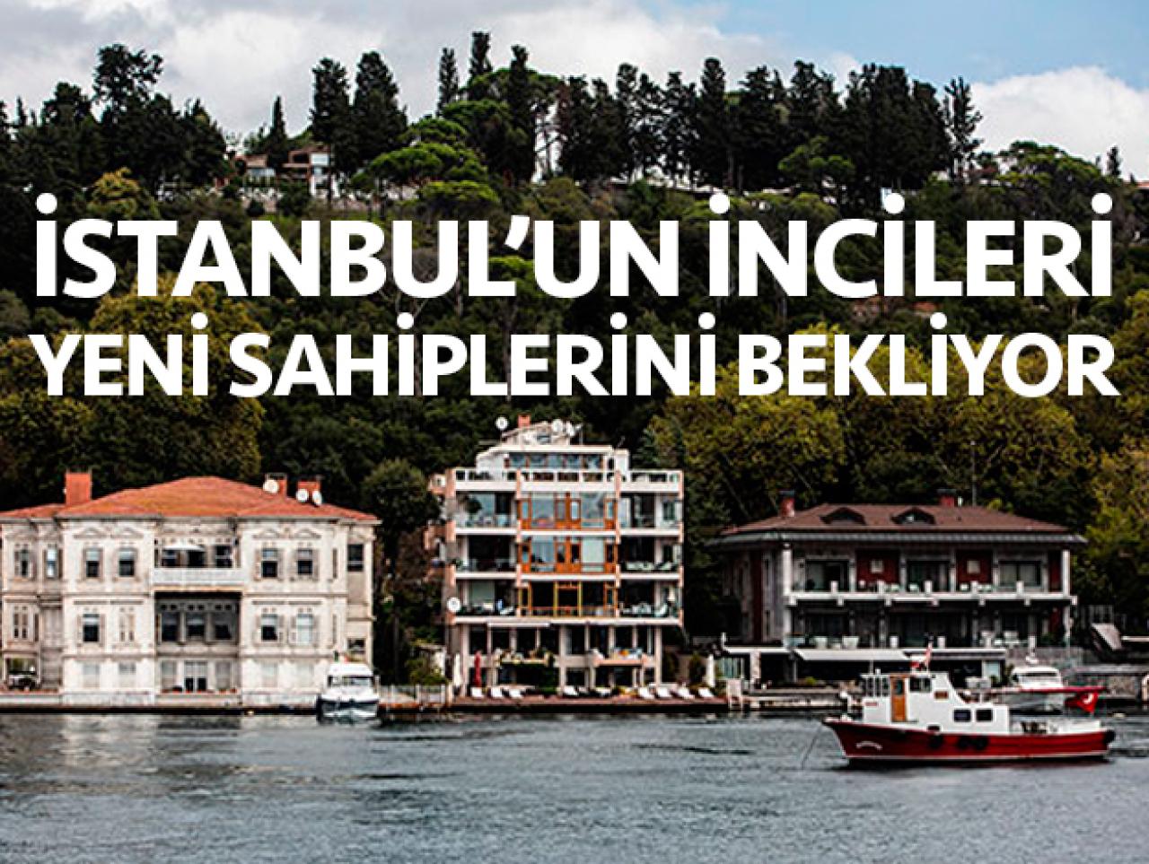 İstanbul'un incileri yeni sahiplerini bekliyor