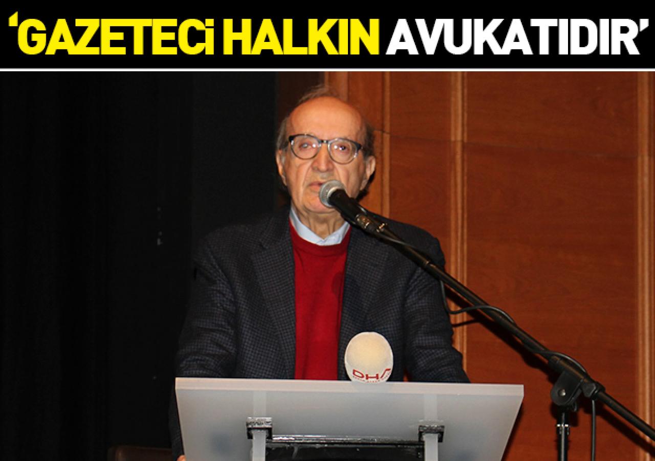 Gazeteci halkın avukatıdır