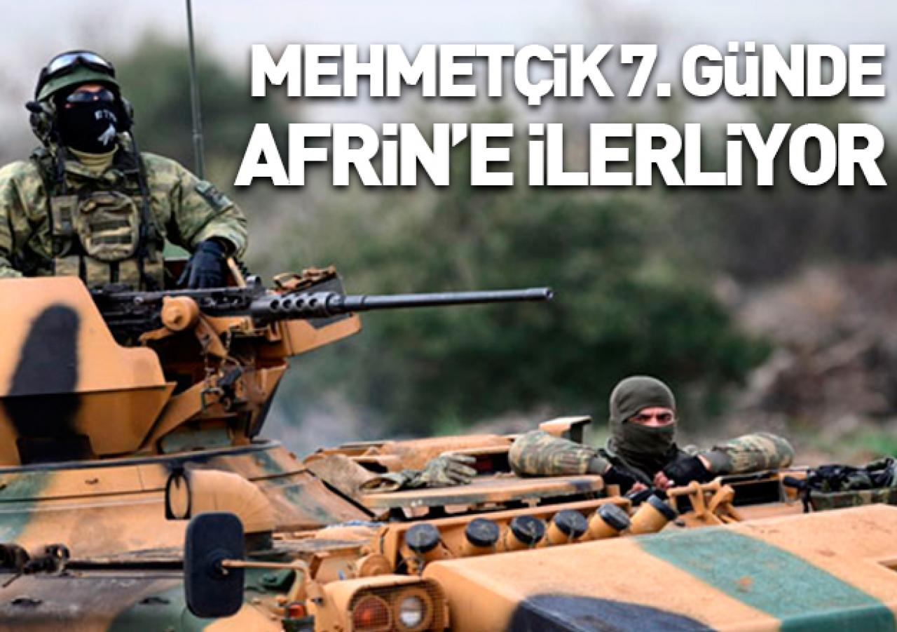 Mehmetçik Zeytin Dalı Harekatı'nın 7. gününde Afrin'e ilerliyor