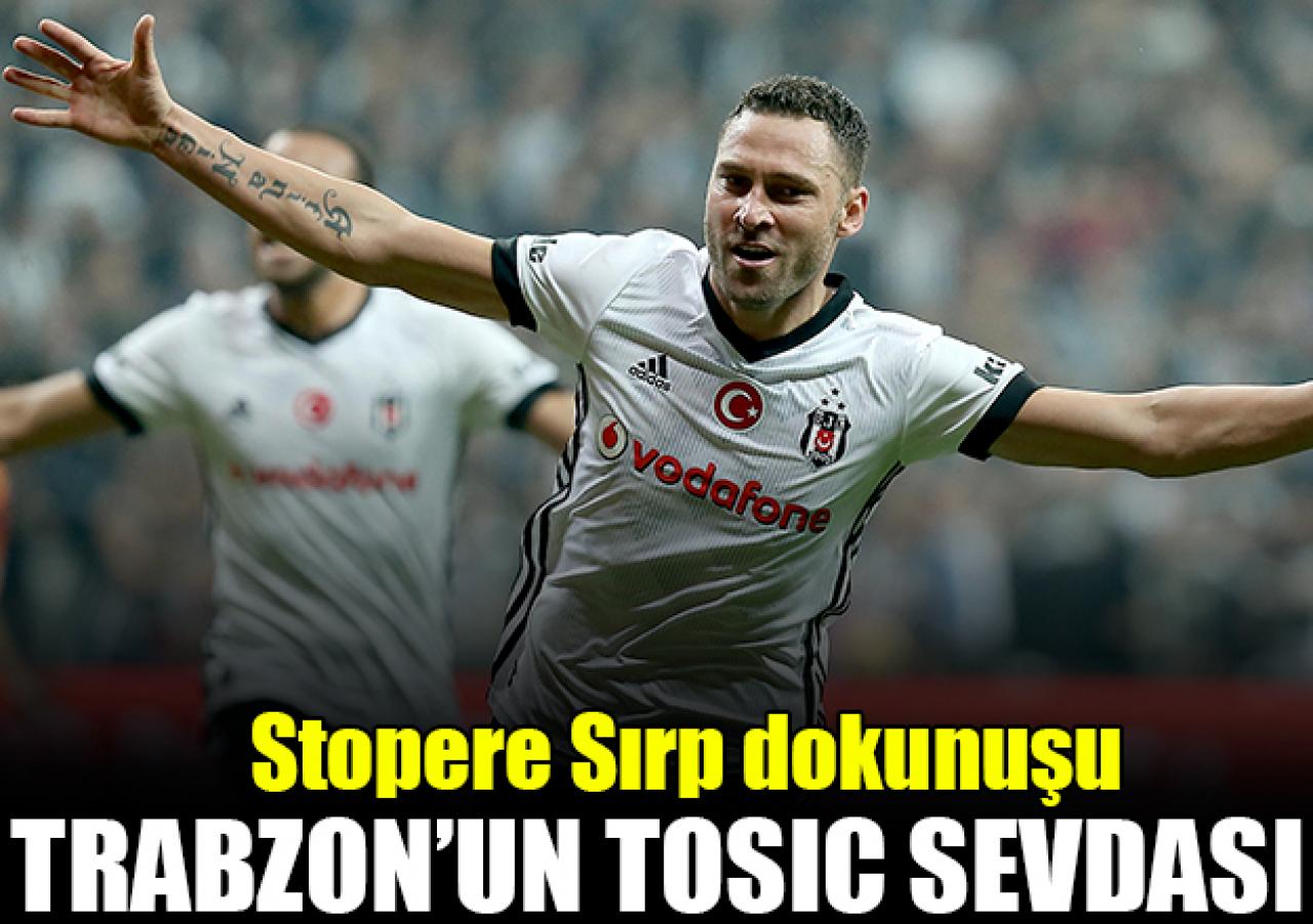 Trabzonspor'un Dusko Tosic sevdası