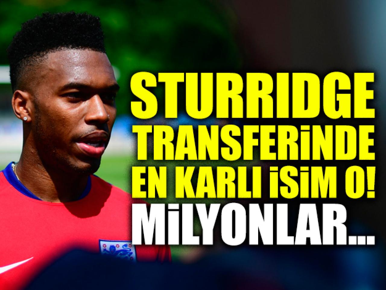 Daniel Sturridge transferinde en karlı isim o oldu!