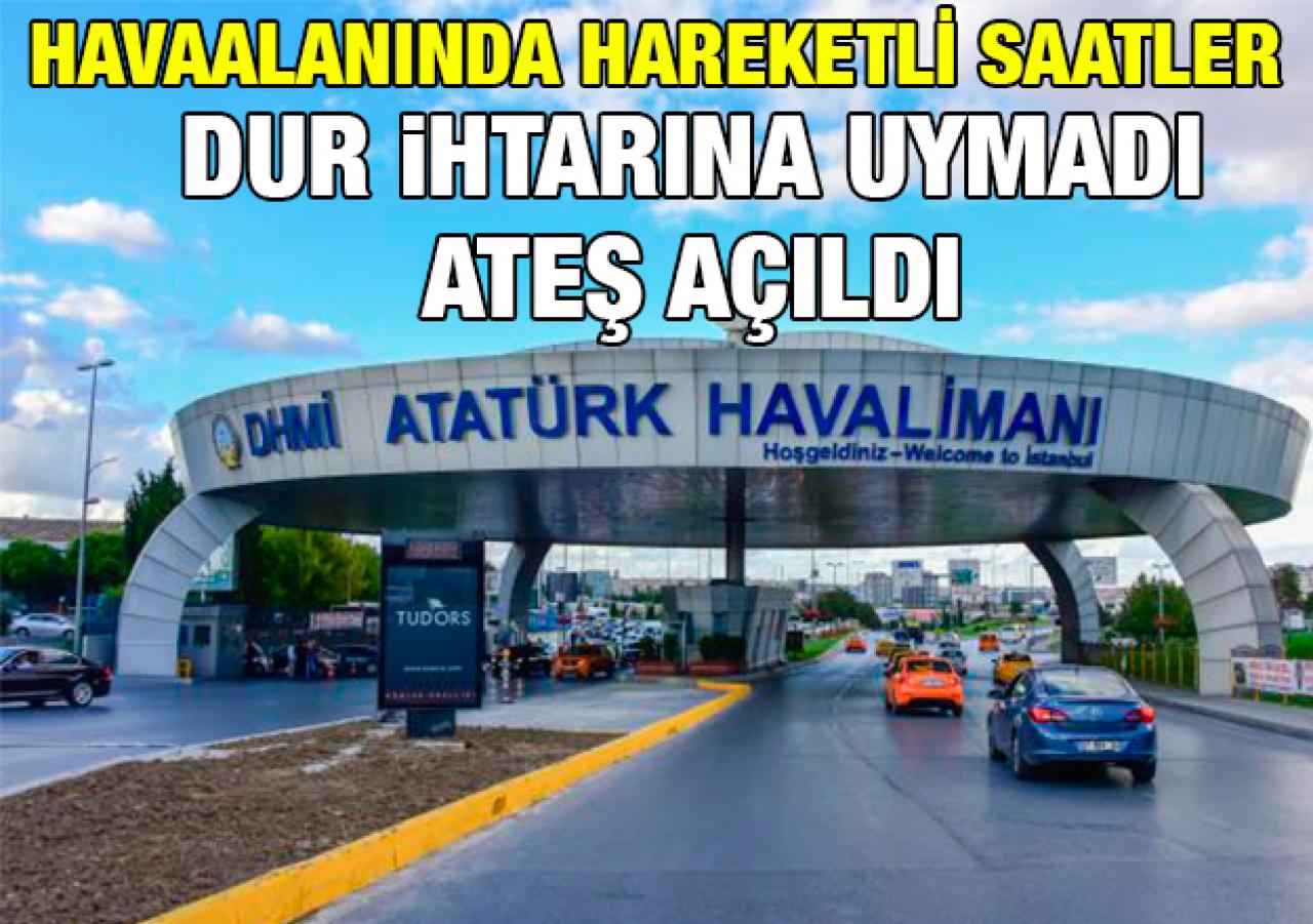 Atatürk Havalimanı'nda şüpheli araca ateş açıldı