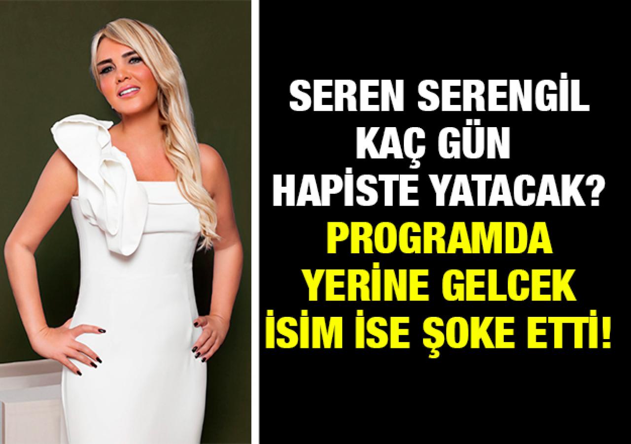 Seren Serengil kaç gün hapiste kalacak! Yerine Demet Akalın geliyor