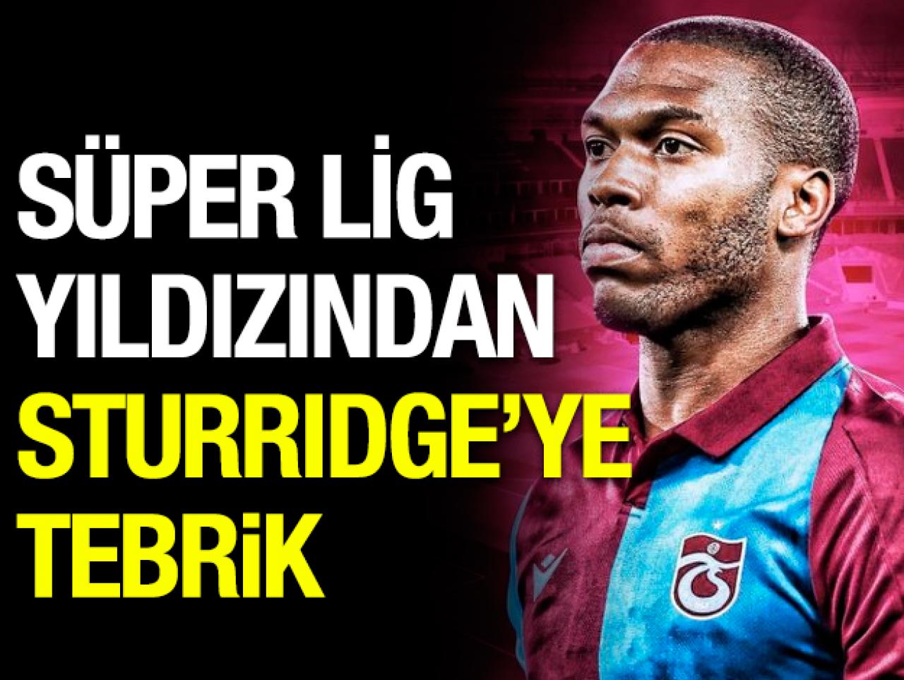 Süper Lig yıldızından Daniel Sturridge'ye hoş geldin mesajı