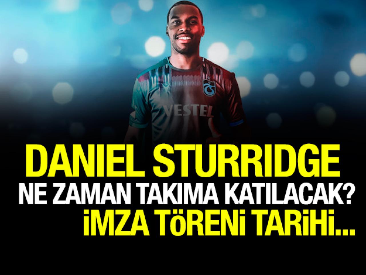 Daniel Sturridge ne zaman takıma katılacak