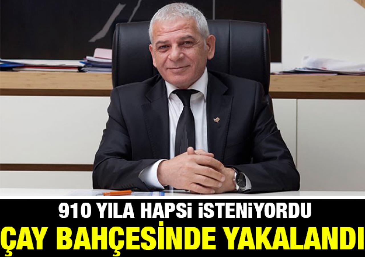 910 yıla kadar hapsi istenen iş adamı çay bahçesinde yakalandı