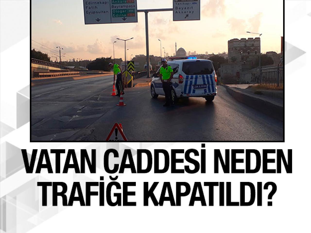 Vatan Caddesi neden kapalı? Ne zaman açılacak?