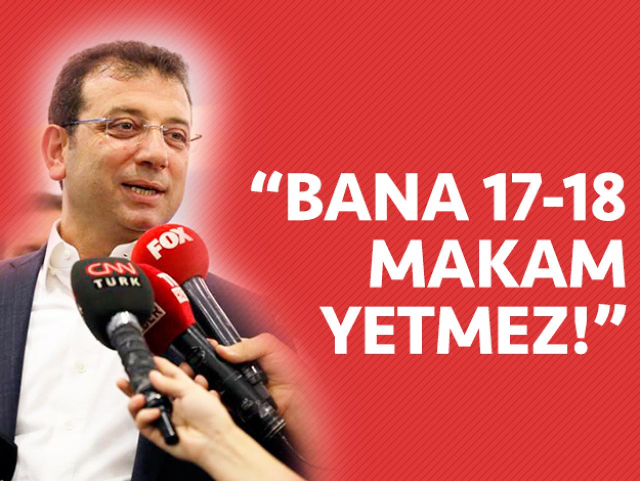 17-18 makam bana yetmez!