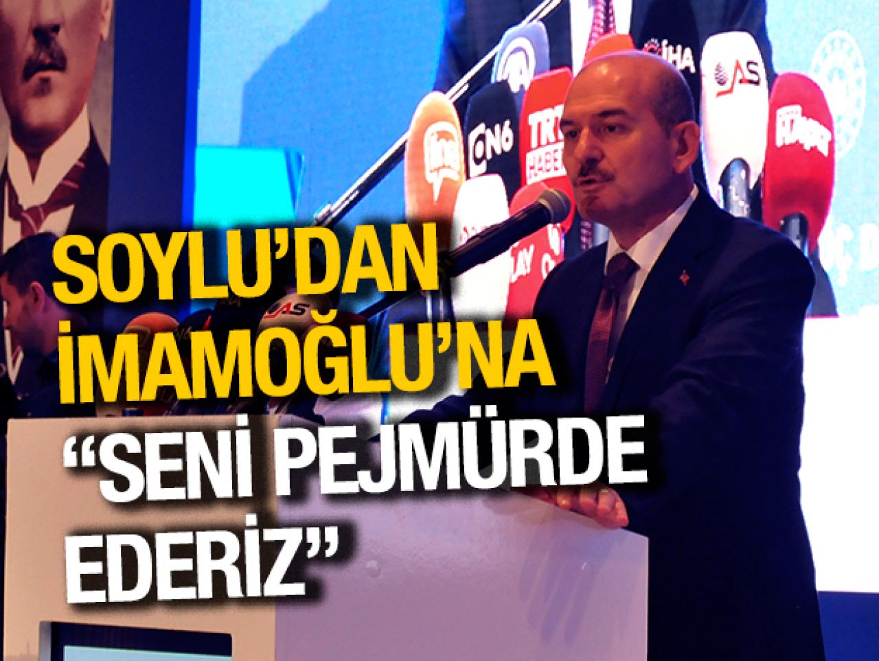 Soylu'dan İmamoğlu'na: "Seni pejmürde ederiz"