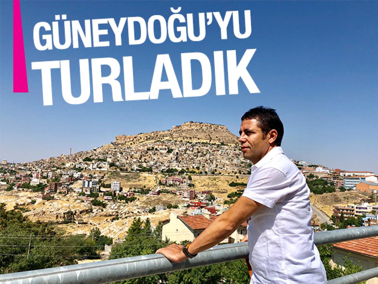 Güneydoğu'yu turladık