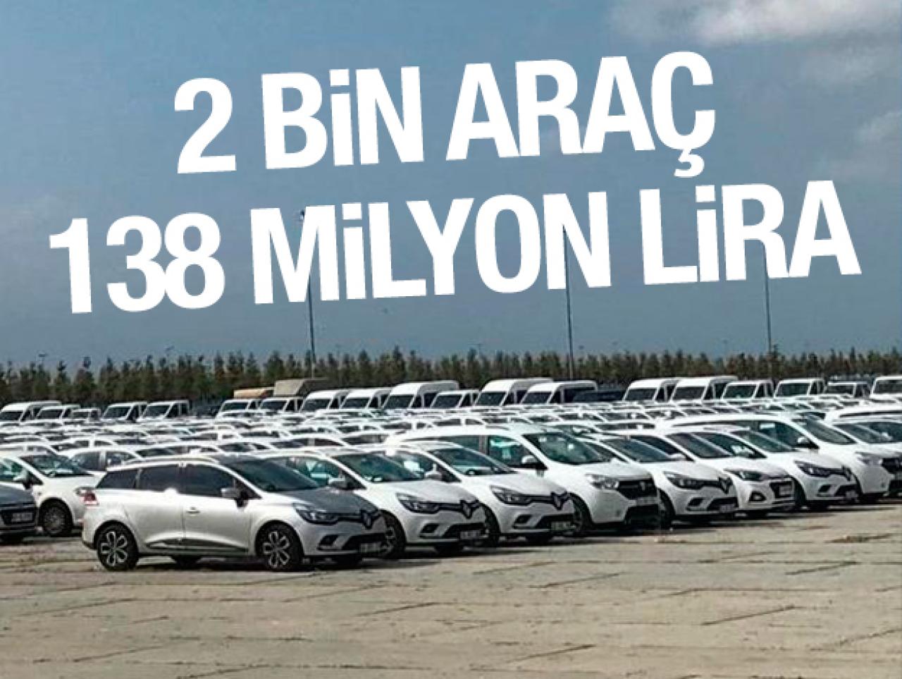 2 bin araç 138 milyon!