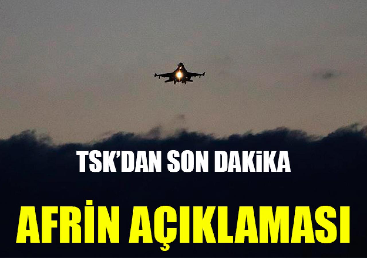 TSK'dan son dakika Afrin açıklaması