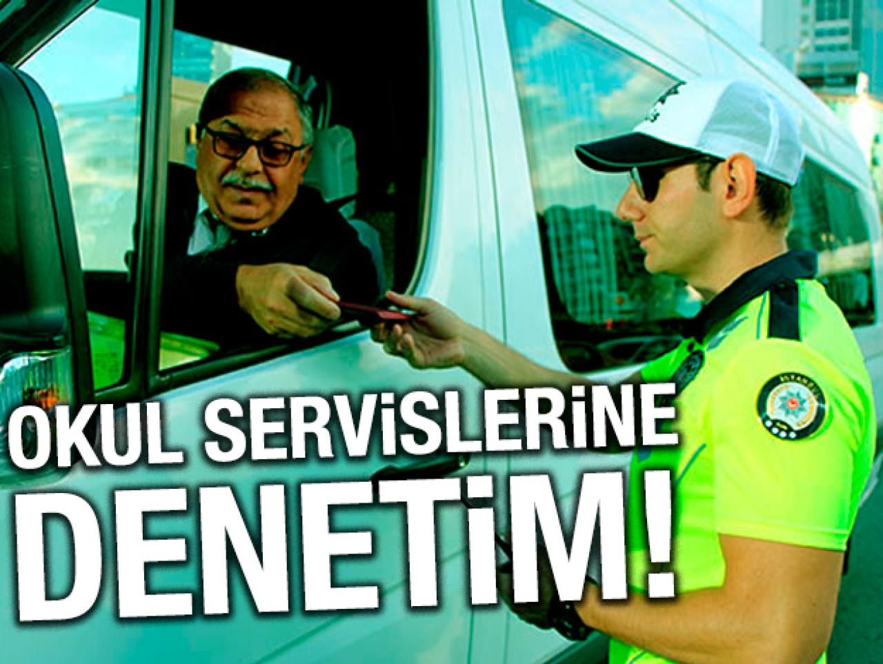 Okulların ilk gününde servislere denetim