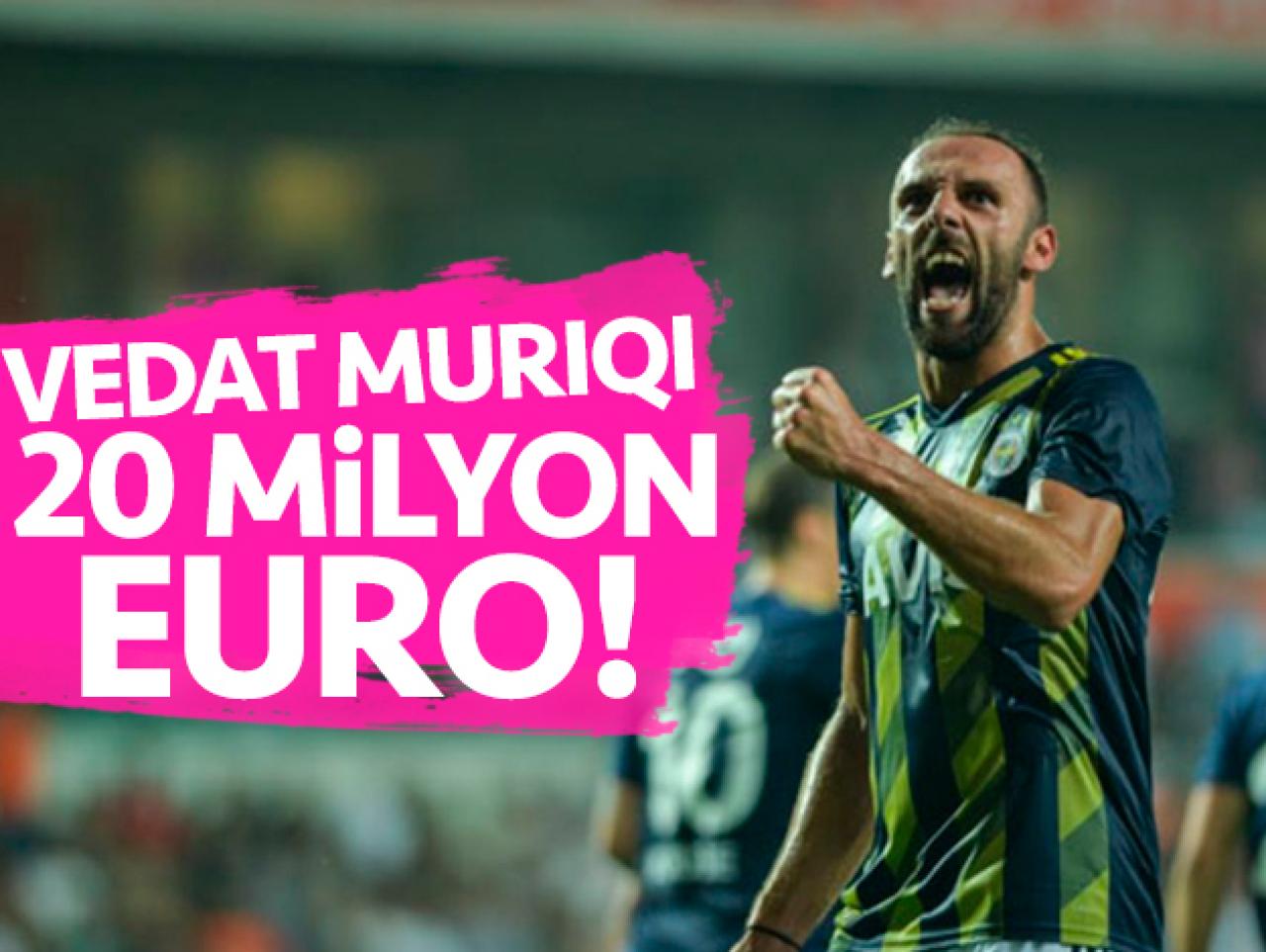 Vedat Muriqi 20 milyon euro