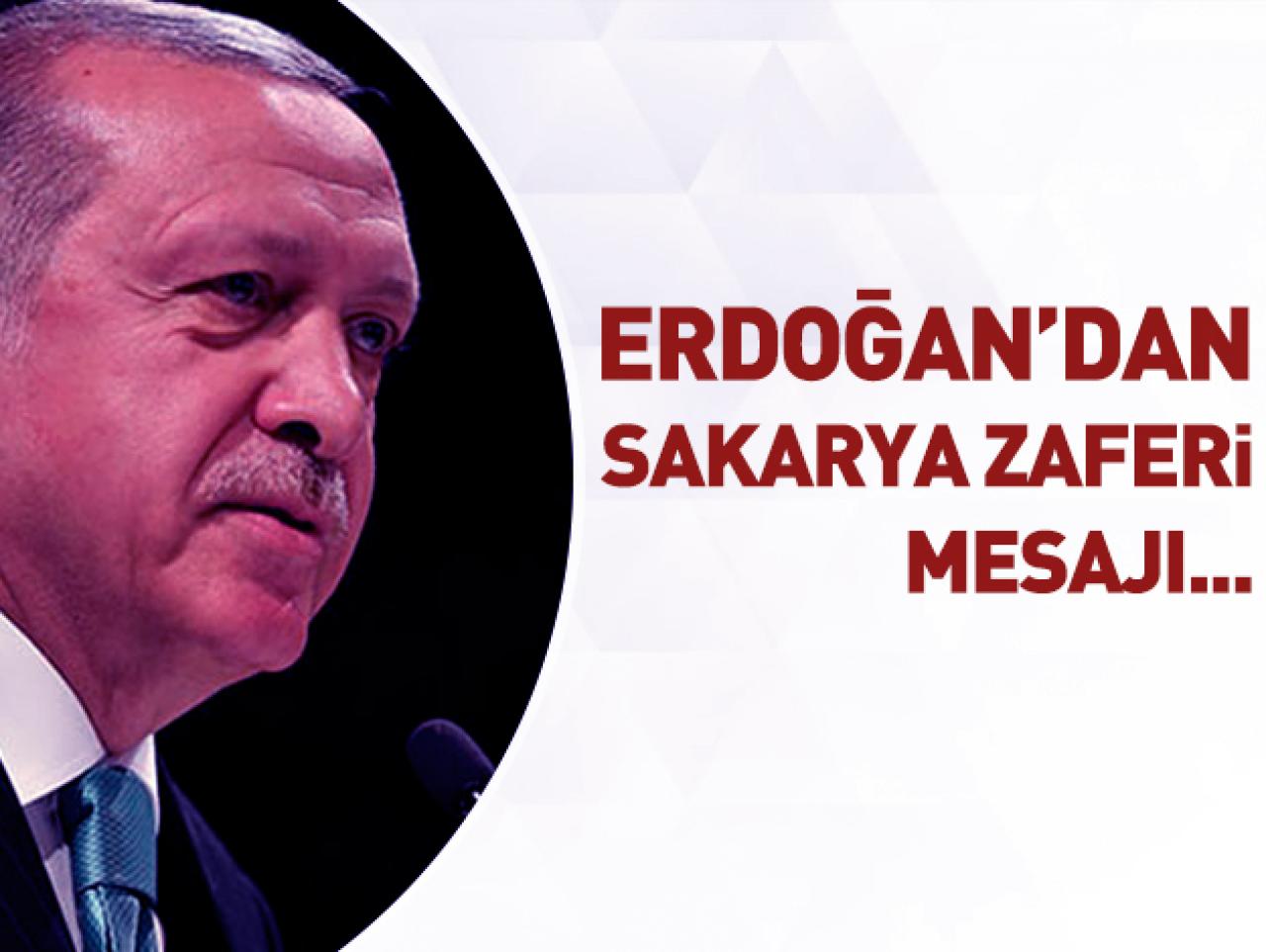 Cumhurbaşkanı Erdoğan'dan Sakarya Zaferi mesajı