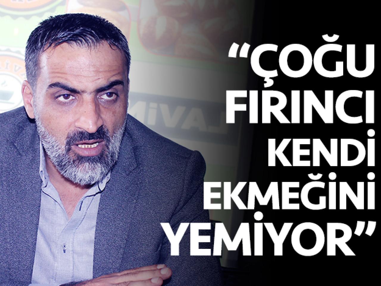 Çoğu fırıncı kendi ekmeğini yemiyor