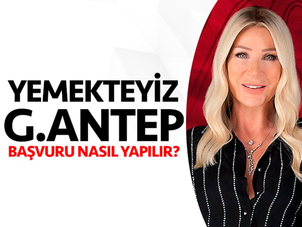 Yemekteyiz Gaziantep seçmeleri nerede ve ne zaman? Başvuru nasıl yapılır