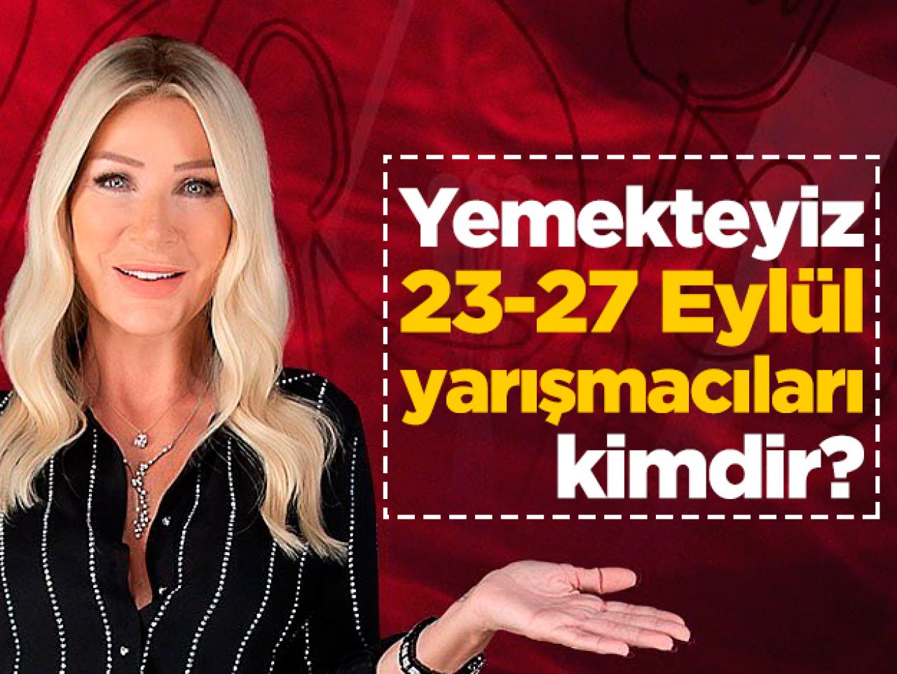 Seda Sayan'la Yemekteyiz 23-27 Eylül yarışmacıları kim? İsimleri, yaşları ve meslekleri