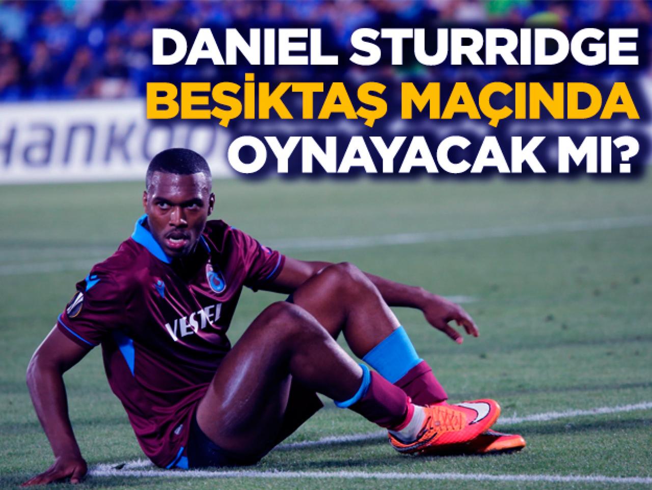 Daniel Sturridge Beşiktaş maçında oynayacak mı? İşte son durumu