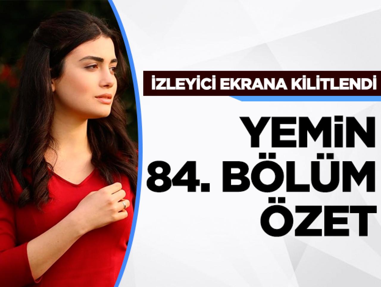 Yemin 84. bölüm özeti ve fragmanı! Emir, Reyhan'ı geri döndürecek mi?