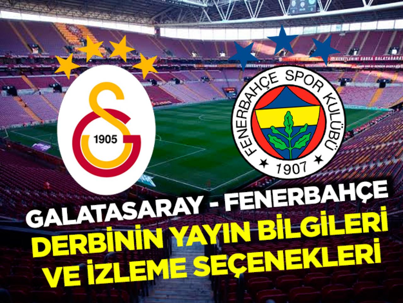 Galatasaray Fenerbahçe maçı internetten canlı nasıl izlenir? Yayın bilgileri