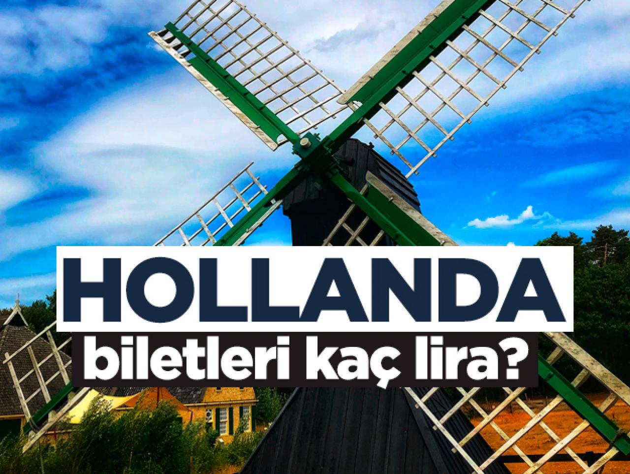 Hollanda uçak bileti | Hollanda bileti kaç lira?